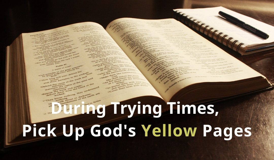 During Trying Times – Pick Up God’s Yellow Pages